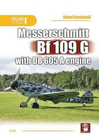 bokomslag Messerschmitt Bf 109 G with Db 605 a Engine