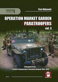bokomslag Operation Market Garden Paratroopers: Volume 3 Transport of the 1st Polish Independent Parachute Brigade 1941-1945