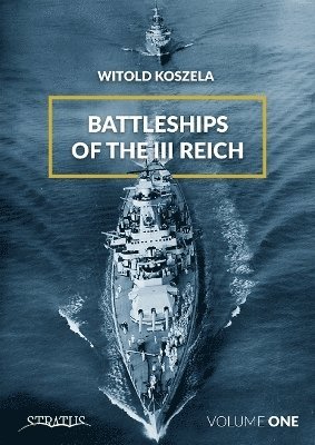 Witold Koszela - Battleships of the III Reich, Inbunden