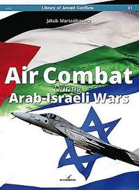 bokomslag Air Combat During Arab-Israeli Wars