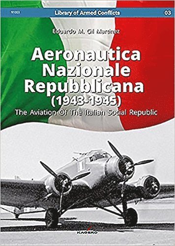 Eduardo Martinez - Aeronautica Nazionale Repubblicana (1943-1945). the Aviation of the Italian Social Republic, Häftad