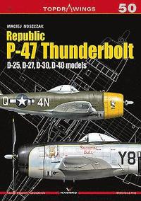 bokomslag Republic P-47 Thunderbolt. D-25, D-27, D-30, D-40 Models