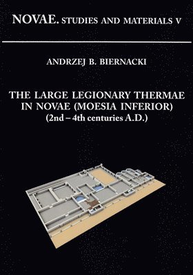 Archeobooks - The Large Legionary Thermae in Novae (Moesia Inferior) (2nd-4th Centuries A.D.), Häftad. Tillgänglighet: Tillfälligt slut