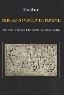 bokomslag Chersonesus Taurica in the Principate: Some Aspects of Economic History According to Archeological Data