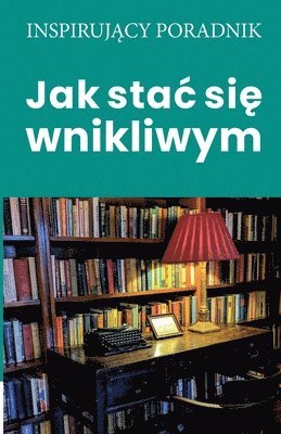 bokomslag Jak stac si&#281; wnikliwym