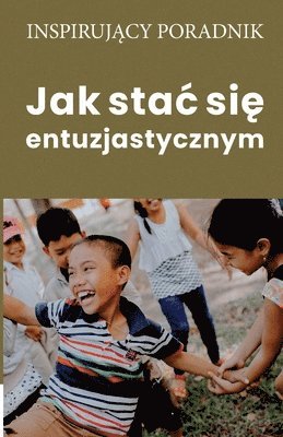 bokomslag Jak stac si&#281; entuzjastycznym