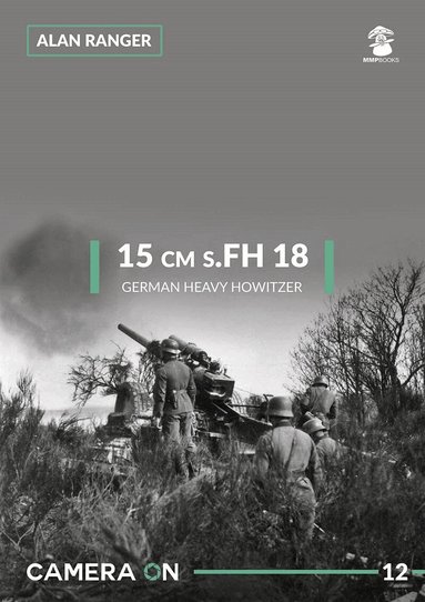 Alan Ranger - 15 cm s.FH 18 German heavy Howitzer, Häftad