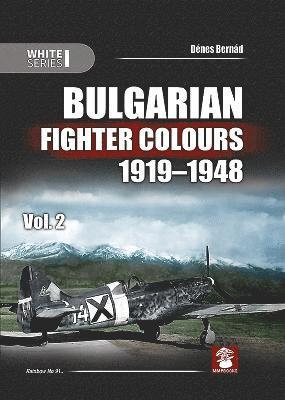Dénes Bernád - Bulgarian Fighter Colours 1919-1948, Inbunden