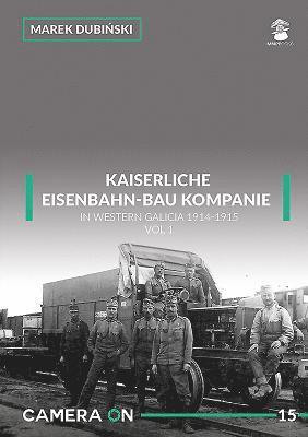 bokomslag Kaiserliche Eisenbahn-Bau Kompanie in Western Galicia 1914-1915