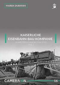 bokomslag Kaiserliche Eisenbahn-Bau Kompanie in Western Galicia 1914-1915