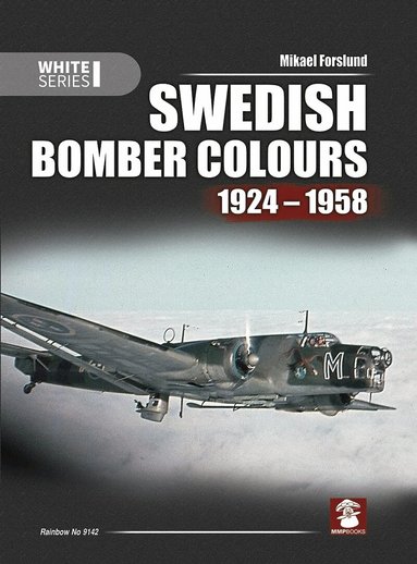 Mikael Forslund, Karolina Holda - Swedish Bomber Colours 1924-1958, Inbunden