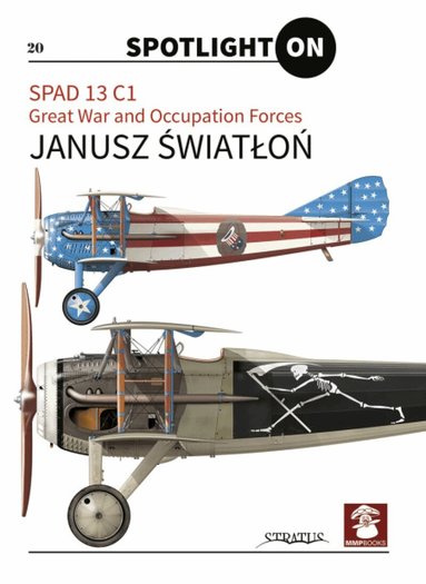 Janusz Światloń - SPAD 13 C1. Great War and Occupation Forces, Inbunden