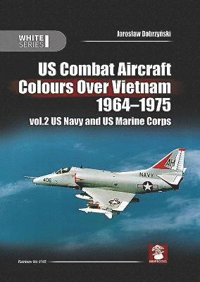 bokomslag US Combat Aircraft Colours over Vietnam 1964 - 1975. Volume 2