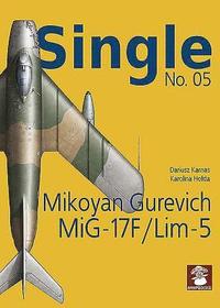 bokomslag Single No. 05: Mikoyan Gurevich MiG-17F/LIM-5