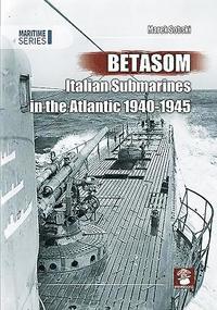 bokomslag Betasom: Italian Submarines in the Atlantic 1940-1945