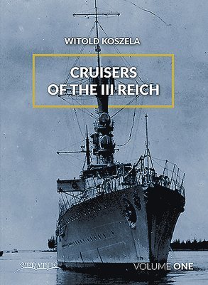 Cruisers of the Third Reich: Volume 1 1
