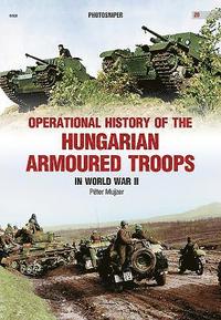 bokomslag Operational History of the Hungarian Armoured Troops in World War II