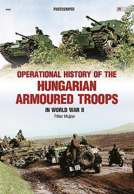 Operational History of the Hungarian Armoured Troops in World War II 1