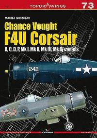 bokomslag Chance Vought F4u Corsair a,C,D,P, Mk I, Mk II, Mk III, Mk Iv