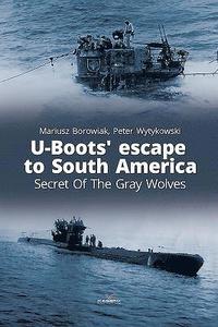 bokomslag U-Boots Escape to South America Secret of the Gray Wolves