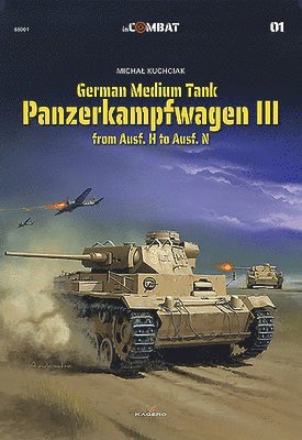 German Medium Tank: Panzerkampfwagen III from Ausf. H to Ausf. N 1