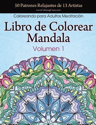 bokomslag Libro de Colorear Mandala: 50 Patrones Relajantes de 13 Artistas, Coloreando para Adultos Meditación, Volumen 1