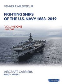 bokomslag Fighting Ships of the U.S. Navy 1883-2019, Volume One, Part One