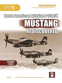 bokomslag North American Aviation P-51D/K Mustang Rediscovered