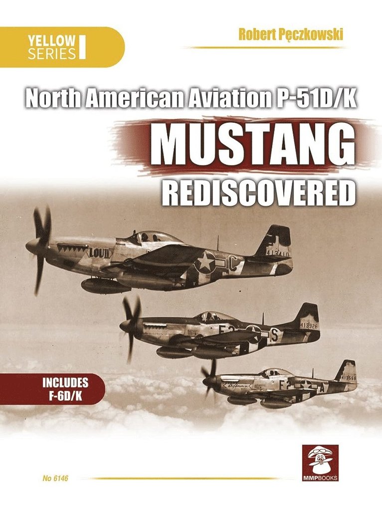 North American Aviation P-51D/K Mustang Rediscovered 1