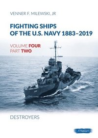 bokomslag Fighting Ships Of The U.S.Navy 1883-2019 Volume Four Part Two: Destroyers