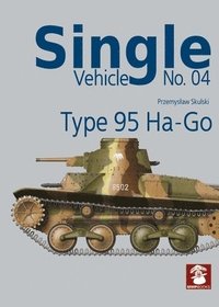 bokomslag Single Vehicle No. 04: Type 95 Ha-Go