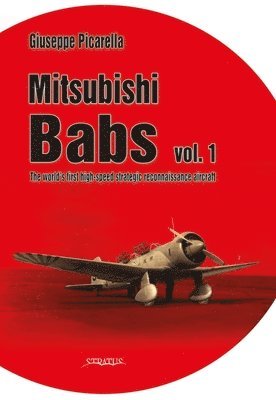 bokomslag Mitsubishi Babs: The world's first high-speed strategic reconnaissance aircraft