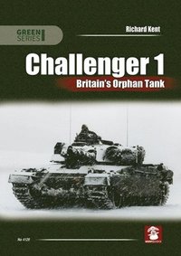 bokomslag Challenger 1. Britains Orphan Tank