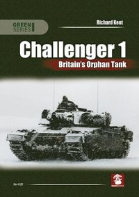 bokomslag Challenger 1. Britain's Orphan Tank