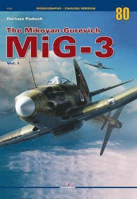 The Mikoyan-Gurevich Mig-3 Vol. I 1