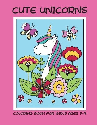 bokomslag Cute unicorns coloring book for girls ages 7-9
