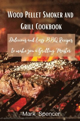 Mark - Wood Pellet Smoker and Grill Cookbook, Häftad
