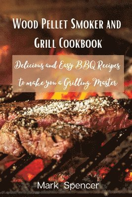 Wood Pellet Smoker and Grill Cookbook 1