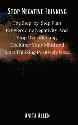 Anita Allen - Stop Negative Thinking, Inbunden