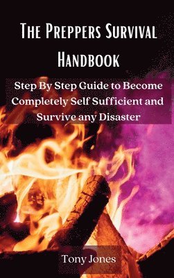 Tony Jones - Preppers Survival Handbook, Inbunden