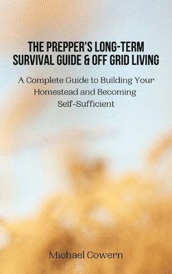 bokomslag Prepper's Long-Term Survival Guide and Off Grid Living