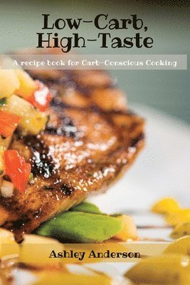 Ashley Anderson - Low-Carb, High-Taste, Häftad