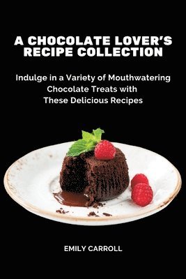 A Chocolate Lover's Recipe Collection 1