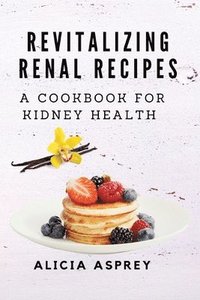 bokomslag Revitalizing Renal Recipes