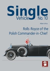 bokomslag Single Vehicle No. 10 Rolls-Royce if the Polish Commander-in-Chief