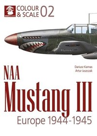bokomslag Colour & Scale 02. NAA Mustang III. Europe 1944-1945