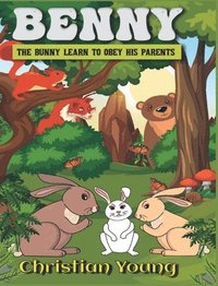 bokomslag Benny the Bunny Learns to Listen to His Parents