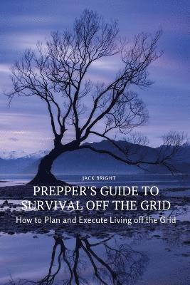 Jack Bright - Prepper's Guide to Survival Off the Grid, Häftad
