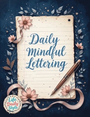 Life Daily Style - Daily Mindful Lettering, Häftad