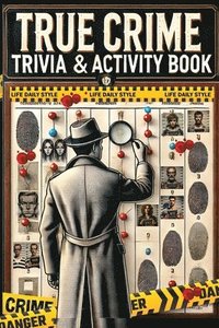 bokomslag The Ultimate True Crime Trivia and Activity Book